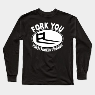 Fork You Forklift Racing Team Logistic Forklifts Fork Warehouse Long Sleeve T-Shirt